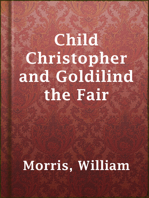 Title details for Child Christopher and Goldilind the Fair by William Morris - Wait list
